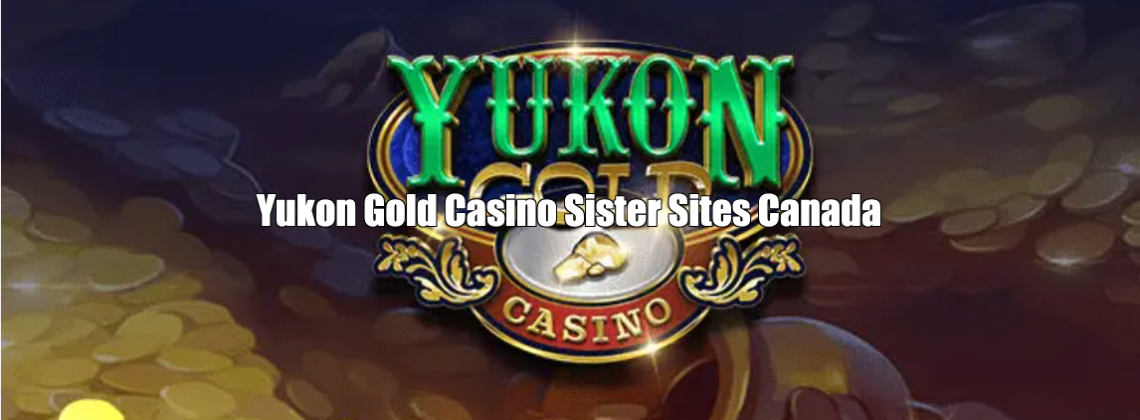 Yukon Gold Casino Sister Sites Canada